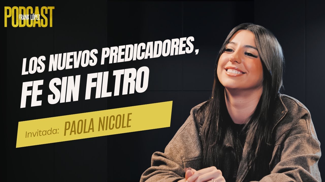 Los nuevos predicadores, fe sin filtro | Paola Nicole con Frank López