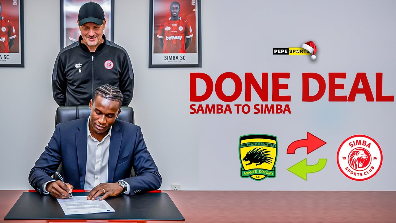 DONE.DEAL 🔥 SAMBA REACN AGREEMENT WITH SIMBA SC OF TANZANIA 💯 ASANTE KOTOKO AGREE TRANSFER FEE
