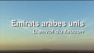 "Emirats arabes unis, l'envol du faucon" un film de Pierre Brouwers