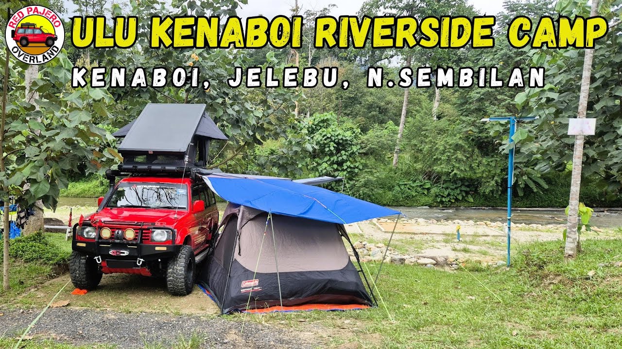 Ulu Kenaboi Riverside Camp | Kenaboi | Jelebu | Negeri Sembilan | S4EP11