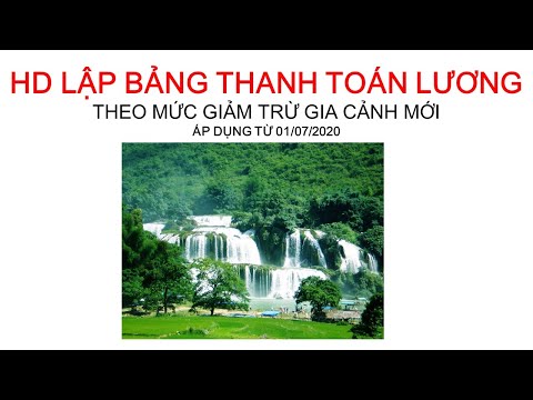 HCNS_ Bài 99_HD lập bảng thanh toán lương theo giảm trừ gia cảnh mới (áp dụng từ 01/07/2020)