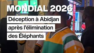 Mondial 2026 : les Ivoiriens déçus et remontés contre le coach après l'élimination des Éléphants