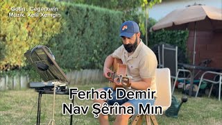 Ferhat Demir - Nav Şêrîna Mın