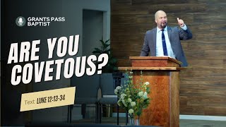 The Greatest Sin in America — Luke 12:13-34 — sermon from Grants Pass Baptist Church
