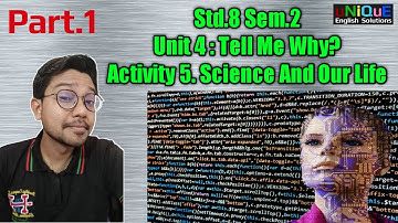 Std 8 English | Unit 4 Tell Me Why | Activity 5 Science And Our Life..(Part-1)
