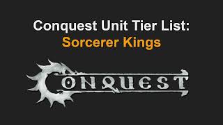 Conquest TLAOK - Sorcerer Kings Faction Guide and All Units Tier List