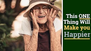 This ONE Thing Will Make You Happier-Harvard Research 100,000 people