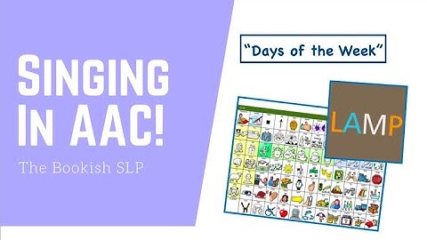 Singing in AAC! LAMP Words for LIfe "Days of the Week"
