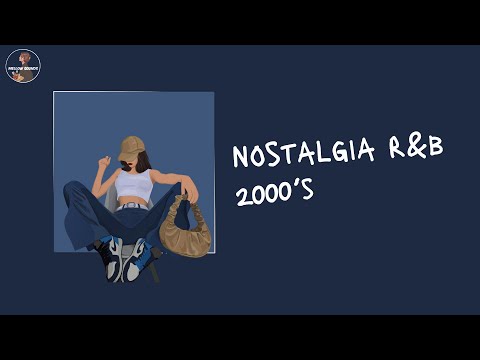 Nostalgia ~ 2000's r&b playlist