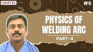 #6 Physics of the Welding Arc | Part 4 | Welding Processes
