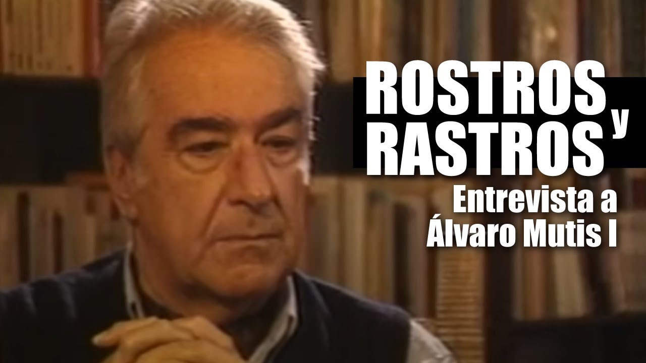 Rostros y Rastros: Entrevista a Álvaro Mutis I (1993)