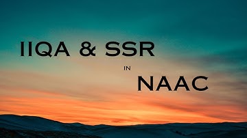 Demystifying IIQA and SSR in NAAC
