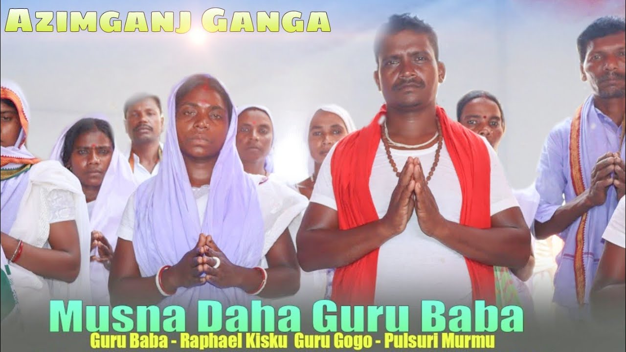 Musnadaha Daha Guru Baba //Azimganj Ganga //New Santali Dhorom Video Song 2024