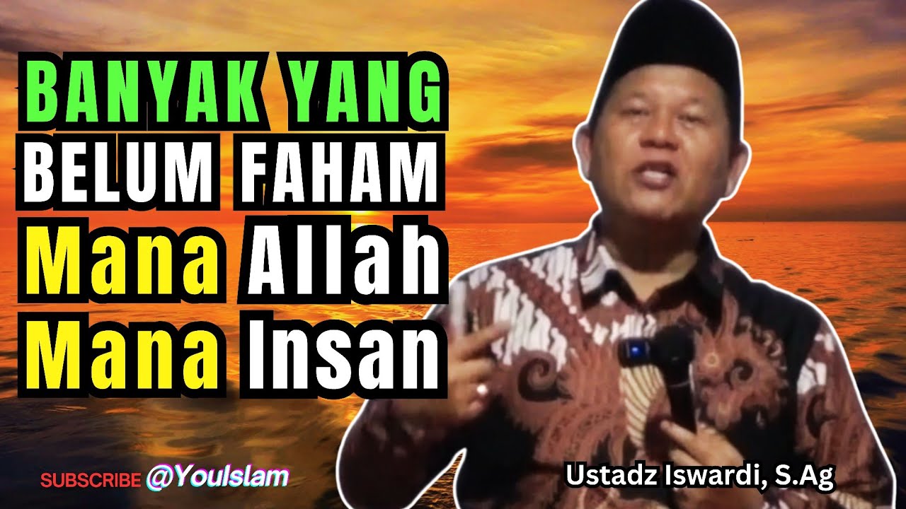Banyak Yang Belum Faham Mana Allah Mana Insan | Kajian Tasawuf - Ustadz Iswardi, S.Ag 