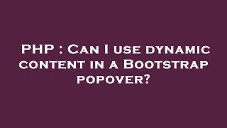 PHP Can I use dynamic content in a Bootstrap popover