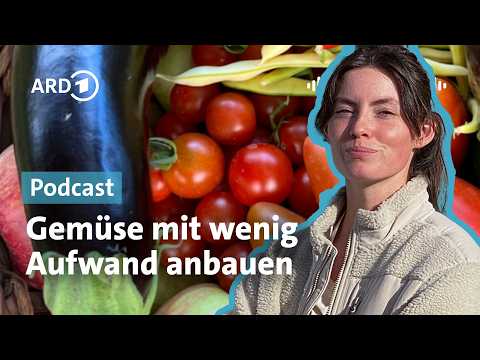 Wenig Arbeit, gute Ernte: Gemüse mit wenig Aufwand anbauen | Podcast | ARD Garten