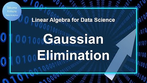 8-2. Gaussian elimination (Linear Algebra for Data Science)