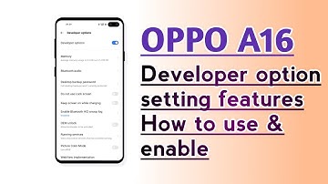 OPPO A16 How to use & enable Developer option setting features
