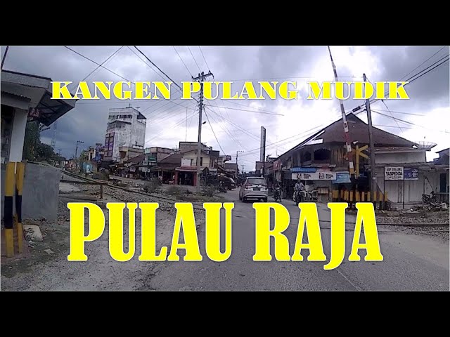 KANGEN PULANG MUDIK PULAU RAJA 2020 class=