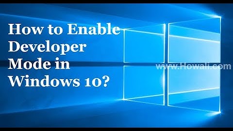 How to enable DEVELOPER MODE in Windows 10?