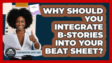Why Should You Integrate B-stories Into Your Beat Sheet? - Screenwriter
