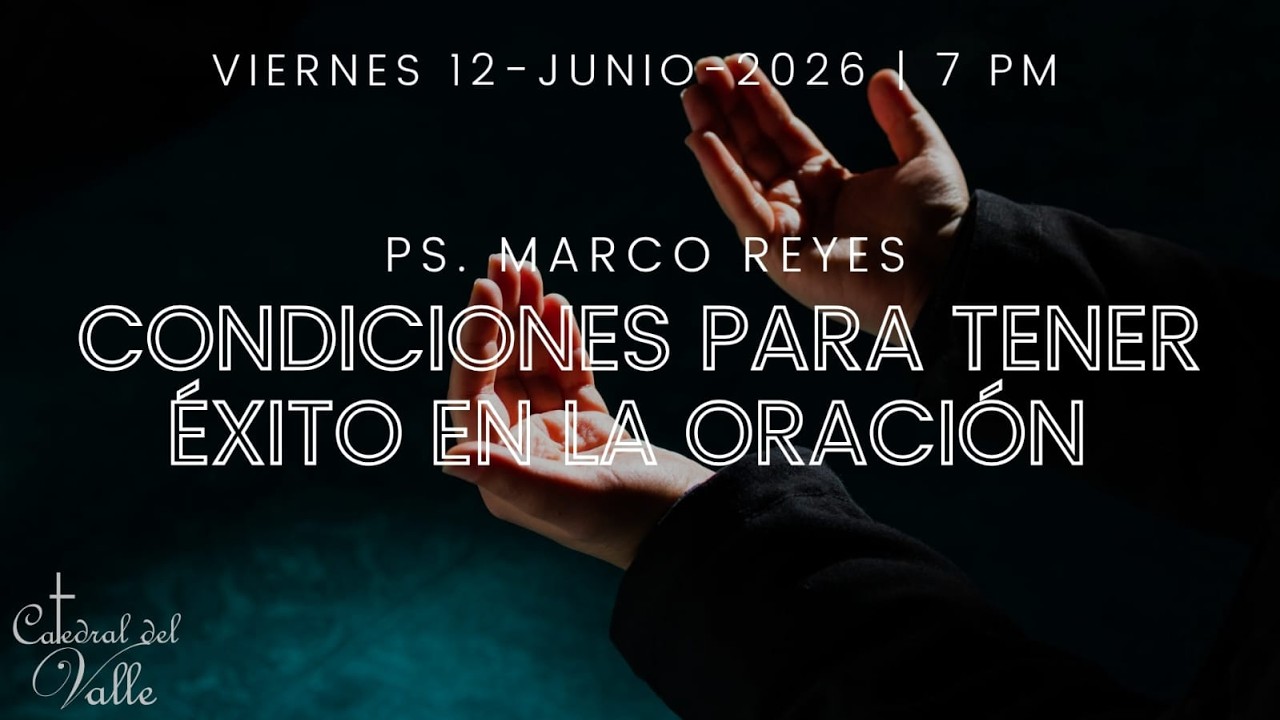 CONDICIONES PARA TENER ÉXITO EN LA ORACIÓN |  12 JUNIO 2026