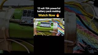 12V 15 ampere powerful battery pack making watch now long video like and subscribe