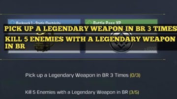 PICK UP A LEGENDARY WEAPON IN BR 3 TIMES KILL 5 ENEMIES WITH A LEGENDARY WEAPON IN BR SURVIVAL KIT