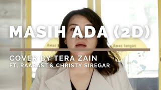 Masih Ada 2D   Cover by Tera Zain ft Raarast \u0026 Christy Siregar