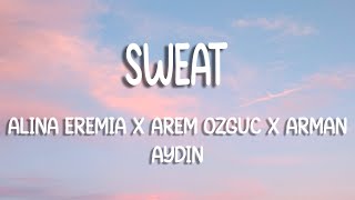 Alina Eremia x Arem Ozguc x Arman Aydin - Sweat (Lyric Video) Resimi