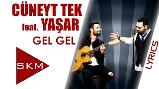 Cüneyt Tek Featyaşar - Gel Gel Official Lyrics Video