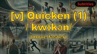 [v] Quicken meaning (move faster) with 5 examples