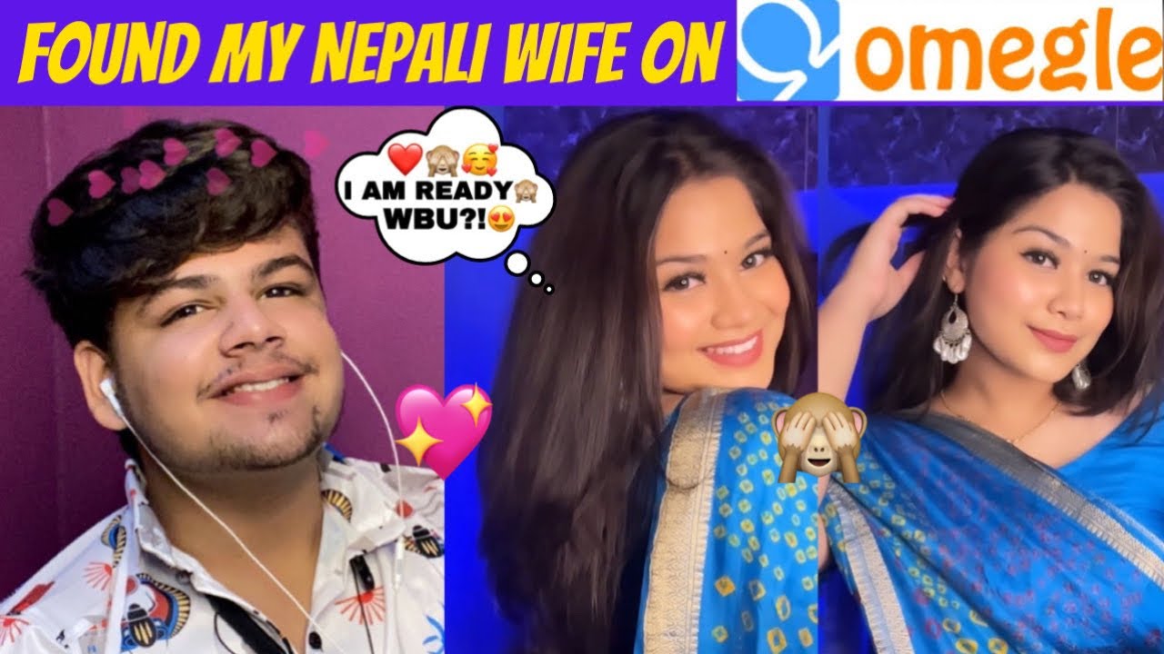 OMEGLE -: I FOUND NEPALI WIFE ON OMEGLE😍❤️ | FUNNIEST VIDEO EVER😂😊