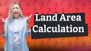 How do you calculate total area of land?