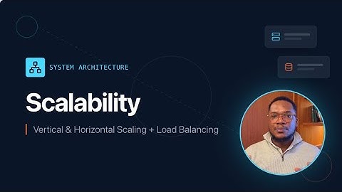 Scalability Explained: Vertical vs Horizontal Scaling + Load Balancing