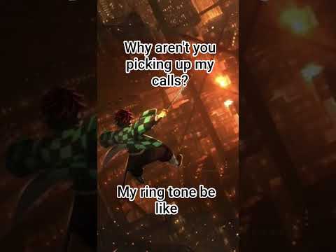 Why Aren T You Picking Up My Calls My Ringtone Be Like Shorts Demonslayer Infinitycastle 