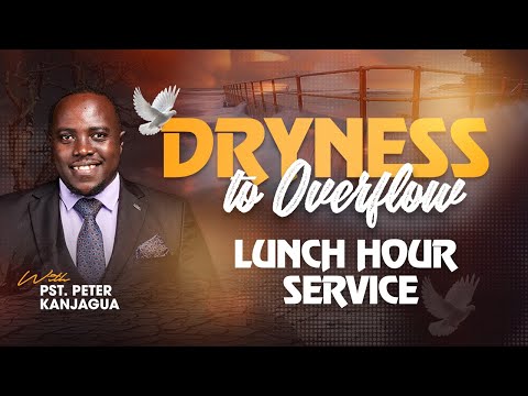 DRYNESS TO OVERFLOW - LUNCH HOUR || 03.04.2025 || LIFE CHURCH LIMURU