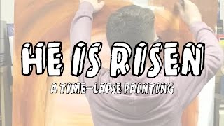 HE IS RISEN | A Time-Lapse Painting