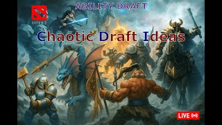 DOTA 2 - ABILITY DRAFT - CHAOTIC DRAFT IDEAS ONLY! (CDI # 178)