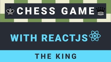 Create a Chess Game with ReactJS - Part 19: The king