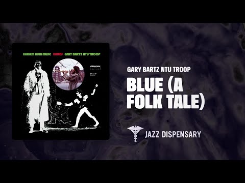 Gary Bartz NTU Troop - Blue (A Folk Tale) (Jazz Dispensary
