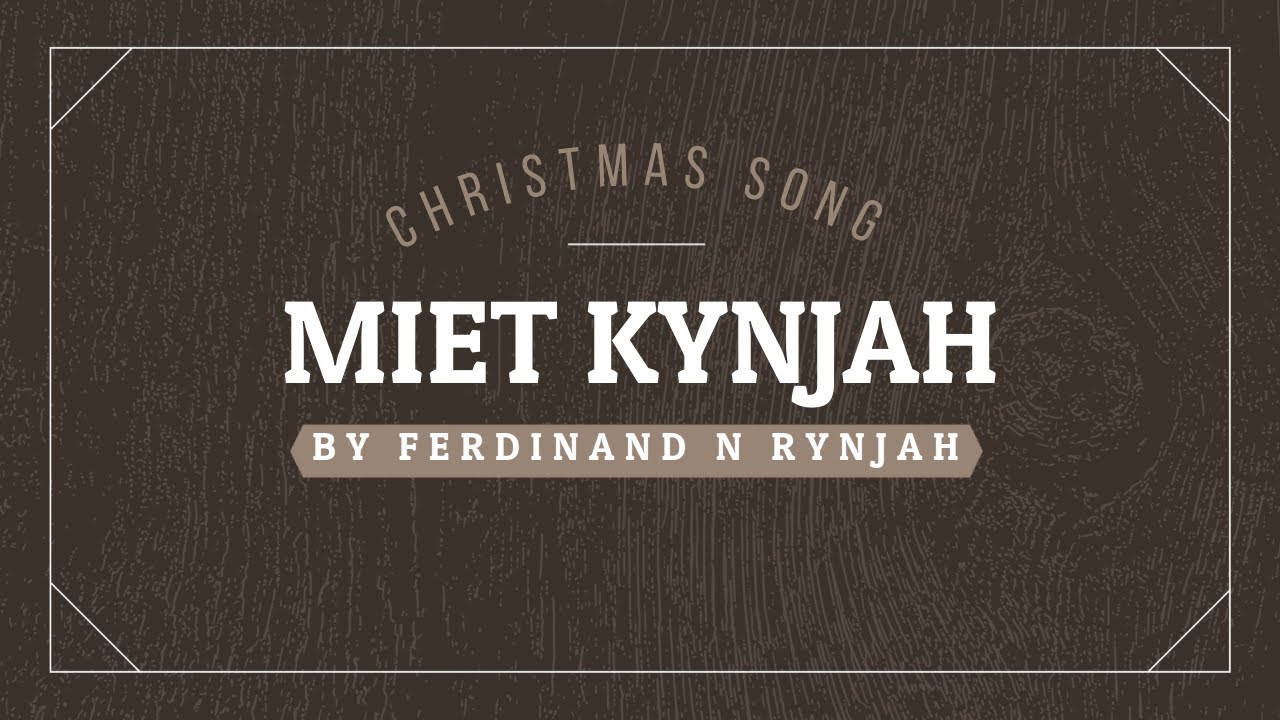 OFFICIAL CHRISTMAS SONG LYRICS VIDEO || MIET KYNJAH || Composed by Ferdinand N Rynjah