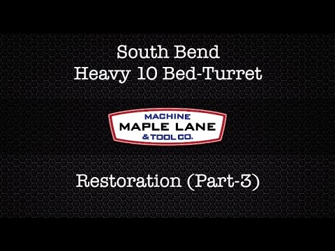 Restoring A South Bend Heavy 10 Bed Turret Part 3