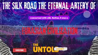 The Silk Road: The Ancient Superhighway That Changed the World. (Part-1)