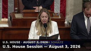 U.S. House Session — August 3, 2026