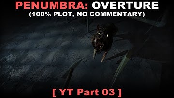 Penumbra: Overture - Part 3 | Walkthrough (Hard, No commentary ✔)