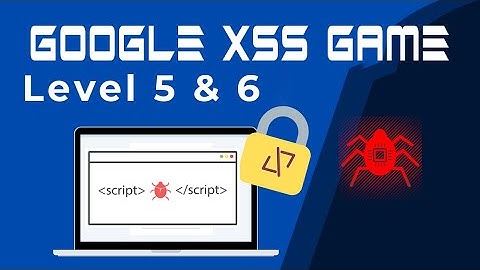 XSS for beginners - Google XSS Game Levels 5 & 6