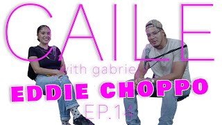 EDDIE CHOPPO | EL CAILE PODCAST WITH GABRIELA #14