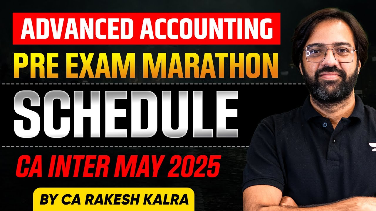 Pre Exam Marathon Schedule- Advanced Accounts | CA Inter May 2025 | CA ...