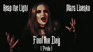 Reap the Light - Fool the Day (Pride) - ft. Mara Lisenko (Official Video)